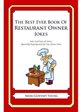 预订 The Best Ever Book of Restaurant Owner Jokes: Lots and Lots of Jokes Specially Repurposed for You-Know-Who: 9781490
