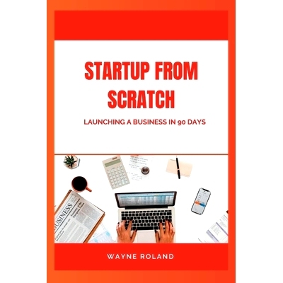 预订 Startup from Scratch: Launching a Business in 90 Days: 9798859782543