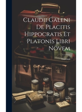 预订 Claudii Galeni De Placitis Hippocratis Et Platonis Libri Novem: 9781019611340