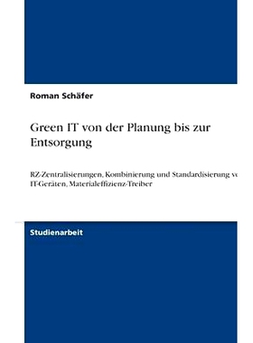 预订 Green IT von der Planung bis zur Entsorgung: RZ-Zentralisierungen, Kombinierung und Standardisierung von IT-Geräte