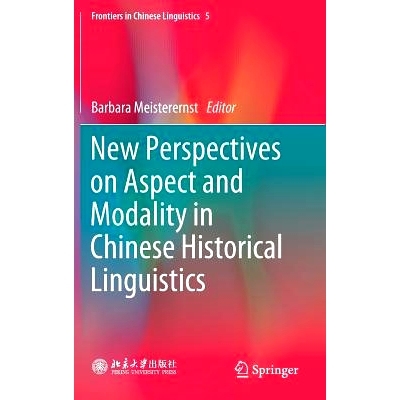 预订 New Perspectives on Aspect and Modality in Chinese Historical Linguistics 中国历史语言学方面与情态的新视角: 9789811
