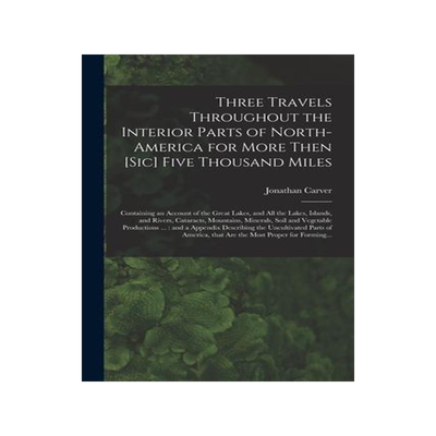 [预订]Three Travels Throughout the Interior Parts of North-America for More Then [sic] Five Thousand Miles 9781013773549