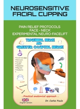 预订 Neurosensitive Facial Cupping: Facial Pain Relief Protocols and Experimental Neuro-Facelift
