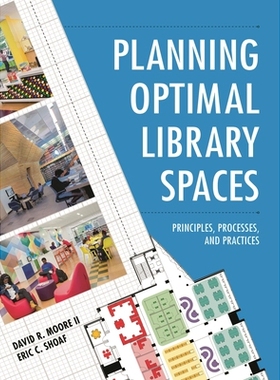 预订 Planning Optimal Library Spaces: Principles, Processes, and Practices 规划*的图书馆空间：原则，过程和实践: 97815381