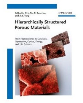 【预订】Hierarchically Structured Porous Materials - from Nanoscience to Catalysis, Separation, Optics Energy and ...