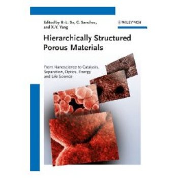 【预订】Hierarchically Structured Porous Materials - from Nanoscience to Catalysis, Separation, Optics Energy and ...