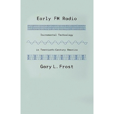预订 Early FM Radio: Incremental Technology in Twentieth-Century America 早期调频广播：二十世纪美国的渐进式技术: 9780801