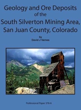 预订 Geology and Ore Deposits of the South Silverton Mining Area, San Juan County Col (Classic Reprint): 9781614740216