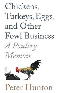 [预订]Chickens, Turkeys, Eggs and Other Fowl Business; a Poultry Memoir 9781778351495