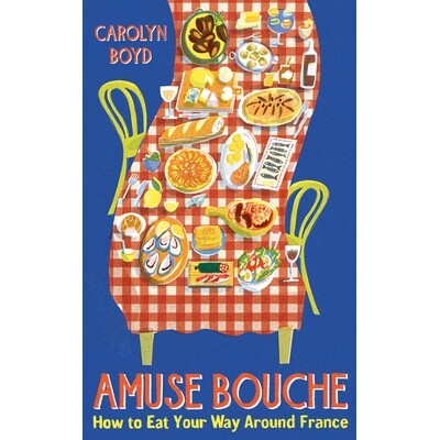 预订 Amuse Bouche: How to Eat Your Way Around France: 9781800810396