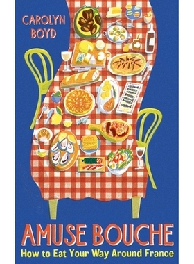 预订 Amuse Bouche: How to Eat Your Way Around France: 9781800810396