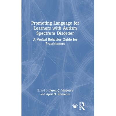 预订 Promoting Language for Learners with Autism Spectrum Disorder: A Verbal Behavior Guide for Practitioners: 978103256