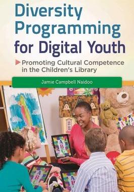 [预订]Diversity Programming for Digital Youth: Promoting Cultural Competence in the Children’s Library 9781610694872