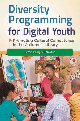[预订]Diversity Programming for Digital Youth: Promoting Cultural Competence in the Children’s Library 9781610694872
