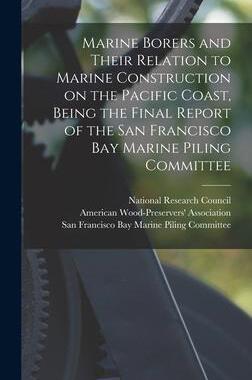 [预订]Marine Borers and Their Relation to Marine Construction on the Pacific Coast, Being the Final Report 9781014340498