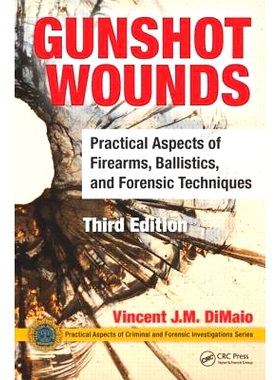 预订 Gunshot Wounds: Practical Aspects of Firearms, Ballistics, and Forensic Techniques, Third Edition 枪伤：火器、弹道