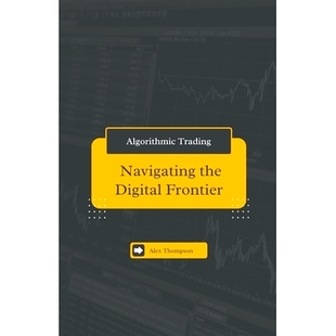 预订 Algorithmic Trading: Navigating the Digital Frontier: 9798223284987