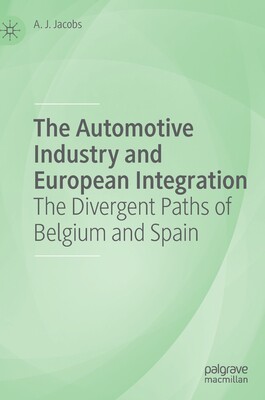 【预订】The Automotive Industry and European Integration: The Divergent Paths of Belgium and Spain