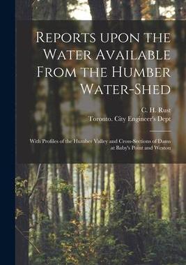 [预订]Reports Upon the Water Available From the Humber Water-shed [microform]: With Profiles of the Humber 9781015325548