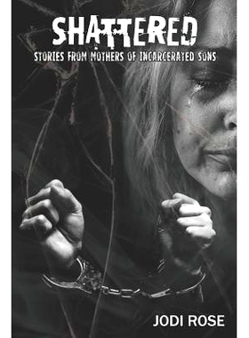 预订 Shattered: Stories from Mothers of Incarcerated Sons: 9781090588593