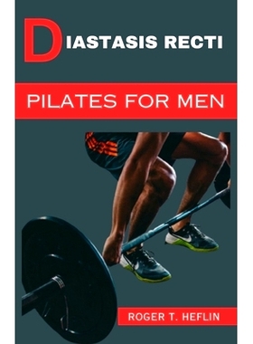 预订 Diastasis Recti Pilates for Men: The 30 minutes diastasis recti exercise to cure abdominal separation, belly Burge