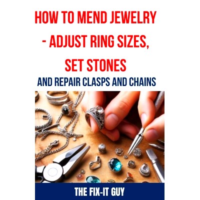 预订 How to Mend Jewelry - Adjust Ring Sizes, Set Stones, and Repair Clasps and Chains: Resize Rings, Replace Missing St