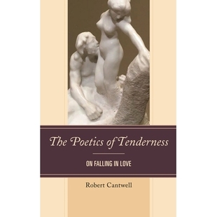 预订 The Poetics of Tenderness: On Falling in Love 温柔的诗学:关于谈恋爱: 9781498548359
