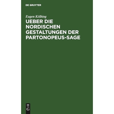 预订 Ueber die nordischen gestaltungen der Partonopeus-sage: Eine literarhistorische Abhandlung: 9783112510117