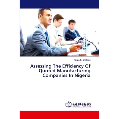 预订 Assessing The Efficiency Of Quoted Manufacturing Companies In Nigeria: 9783659449550