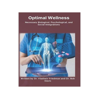 [预订]Optimal Wellness: Necessary Biological, Psychological, and Social Integrations 9781632670717