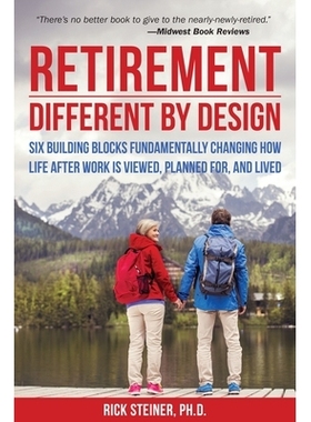 预订 Retirement: Different by Design: Six Building Blocks Fundamentally Changing How Life After Work is Viewed, Planned