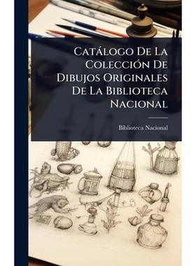 预订 Catàlogo De La ColecciÃ3n De Dibujos Originales De La Biblioteca Nacional: 9781024007190