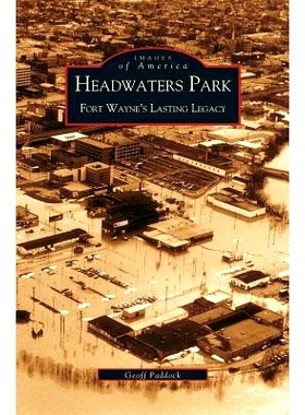 预订 Headwaters Park: Fort Wayne’s Lasting Legacy: 9781531613365