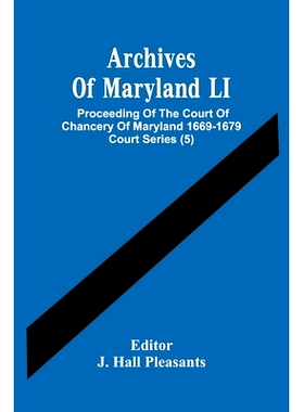 预订 Archives Of Maryland LI; Proceeding Of The Court Of Chancery Of Maryland 1669-1679 Court Series (5): 9789354486241