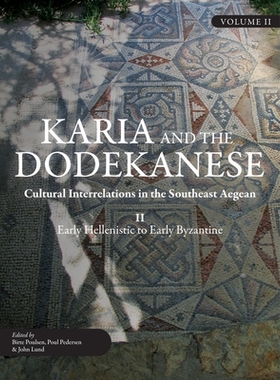 预订 Karia and the Dodekanese: Cultural Interrelations in the Southeast Aegean II Early Hellenistic to Early Byzantine