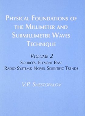 【预订】Physical Foundations of the Millimeter and Submillimeter Waves Technique, Volume 2: Sources. Element Base....