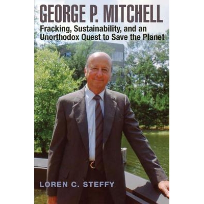 预订 George P. Mitchell: Fracking, Sustainability, and an Unorthodox Quest to Save the Planet 乔治 P.米切尔：压裂，可持