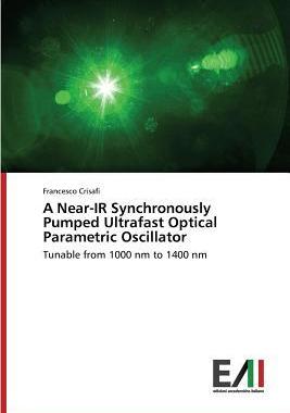 [预订]A Near-IR Synchronously Pumped Ultrafast Optical Parametric Oscillator 9783639659870