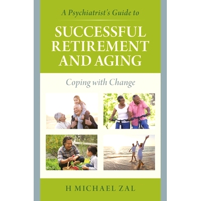 预订 A Psychiatrist’s Guide to Successful Retirement and Aging: Coping with Change 成功退休与老龄化心理医生指南：应对变