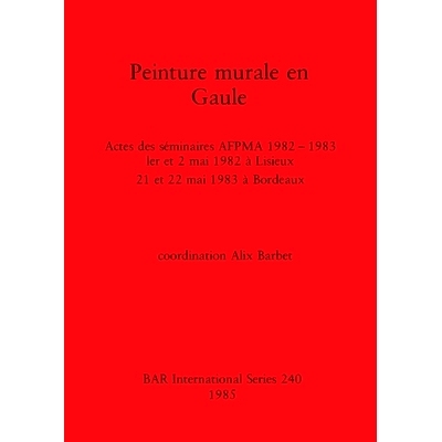 预订 Peinture murale en Gaule: Actes des séminaires AFPMA 1982 -1983: 1er et 2 mai 1982 à Lisieux 21 et 22 mai 1983 à