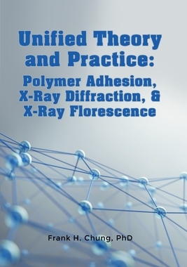 【预订】Unified Theory and Practice: Polymer Adhesion, X-Ray Diffraction, and X-Ray Florescence