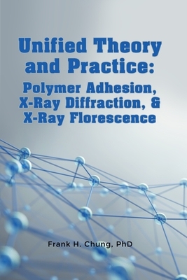 【预订】Unified Theory and Practice: Polymer Adhesion, X-Ray Diffraction, and X-Ray Florescence