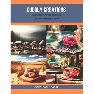 预订 Cuddly Creations: Adorable Animal Themed Crochet Patterns Book: 9798873791200
