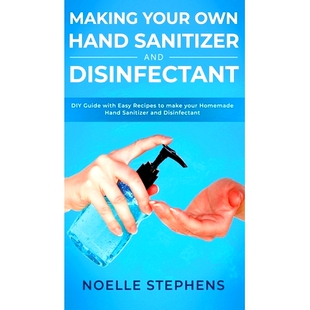 预订 Making Your Own Hand Sanitizer and Disinfectant: DIY Guide With Easy Recipes to Make Your Homemade Hand Sanitizer a