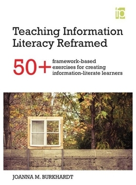 预订 Teaching Information Literacy Reframed: 50+ framework-based exercises for creating information-literate learners 教