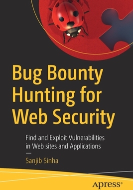【预订】Bug Bounty Hunting for Web Security: Find and Exploit Vulnerabilities in Web Sites and Applications