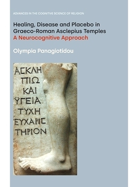预订 Healing, Disease and Placebo in Graeco-Roman Asclepius Temples: A Neurocognitive Approach 希腊罗马阿斯克勒庇俄斯神