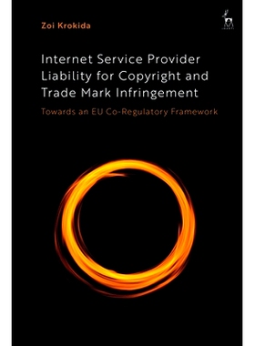 预订 Internet Service Provider Liability for Copyright and Trade Mark Infringement: Towards an EU Co-Regulatory Framewor