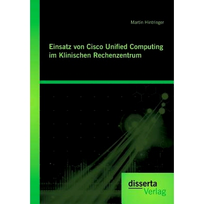 预订 Einsatz von Cisco Unified Computing im Klinischen Rechenzentrum: 9783954253623