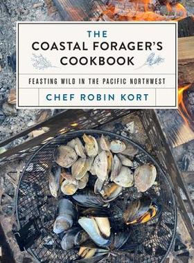 [预订]The Coastal Forager’s Cookbook: Feasting Wild in the Pacific Northwest 9781771514088